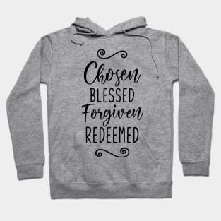 Chosen Blessed Forgiven Redeemed Hoodie